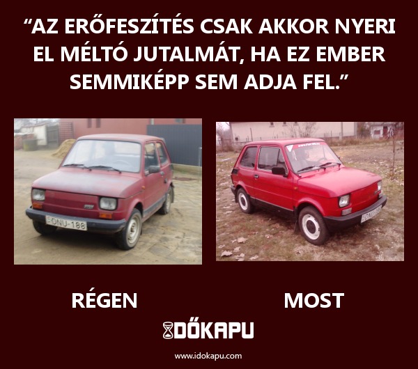 “Az erőfeszítés csak akkor nyeri el méltó jutalmát, ha ez ember semmiképp sem adja fel.”
 
 title=